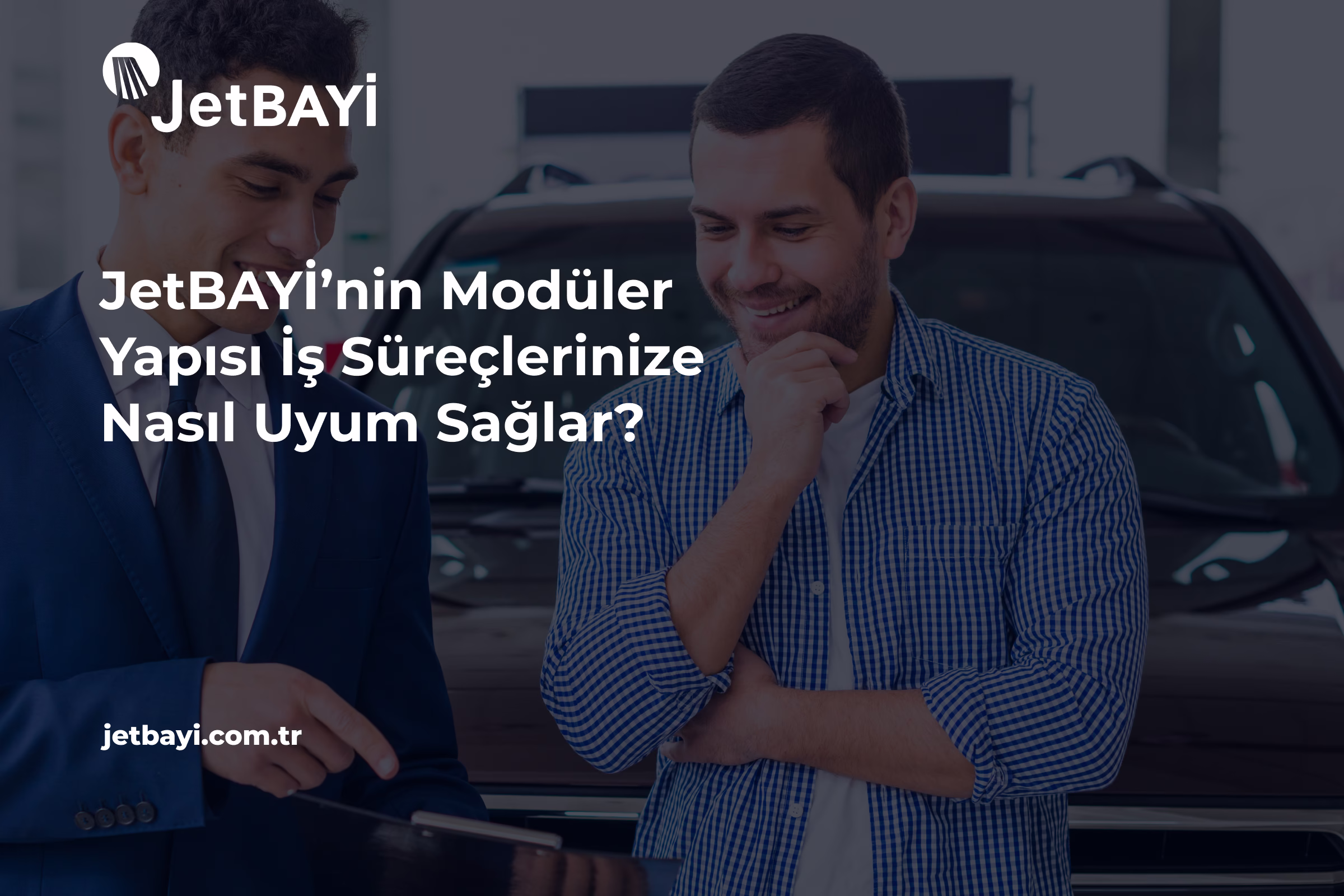 JetBAYİ’nin Modüler Yapısı İş Süreçlerinize Nasıl Uyum Sağlar